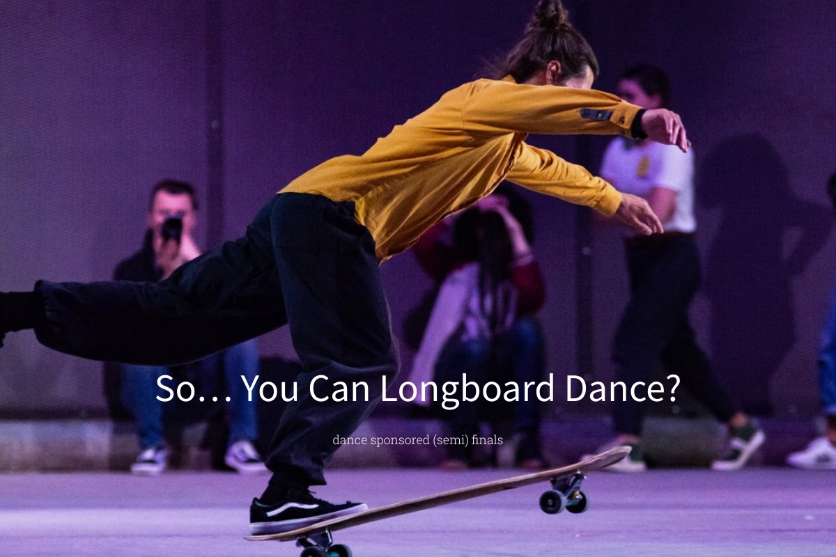 So... You Can Longboard Dance?