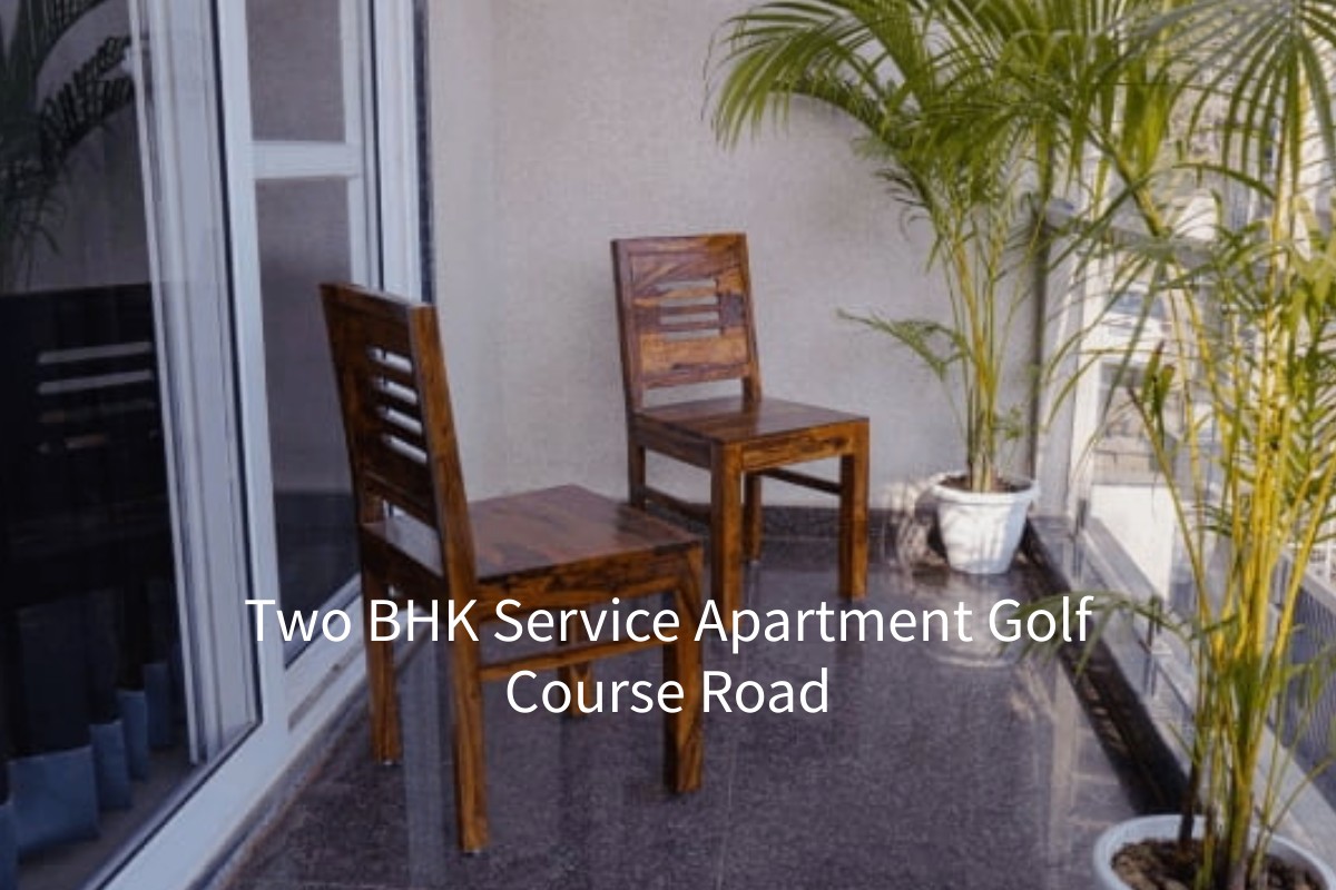 Two BHK Service Apartment Golf Course Road